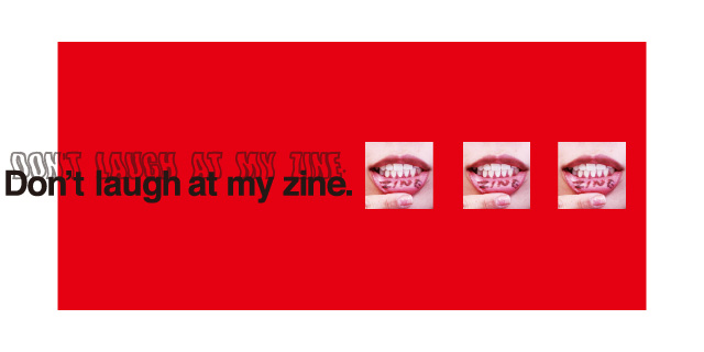 Don't laugh at my zine.(5/15〜21)