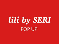 lili by SERI POP UP STORE (6/24 - 7/14)