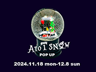 Ato1snow POP UP (11/18 – 12/8)